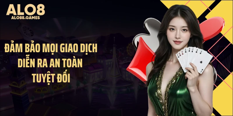 Đảm bảo mọi giao dịch diễn ra an toàn tuyệt đối