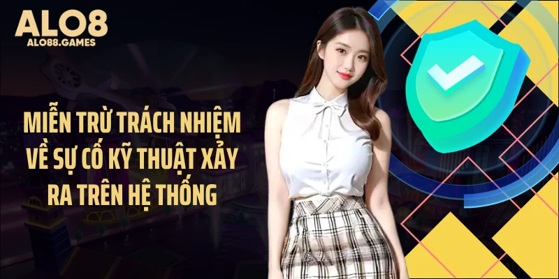 Miễn trừ trách nhiệm về sự cố kỹ thuật xảy ra trên hệ thống