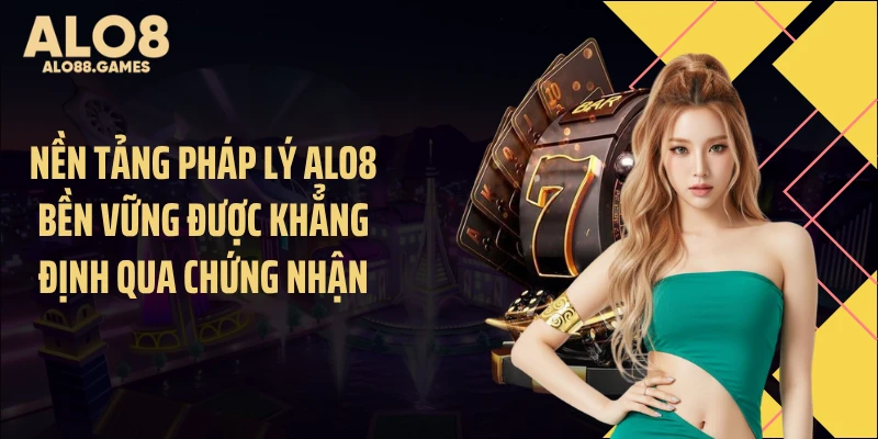 Nền tảng pháp lý ALO8 bền vững được khẳng định qua chứng nhận
