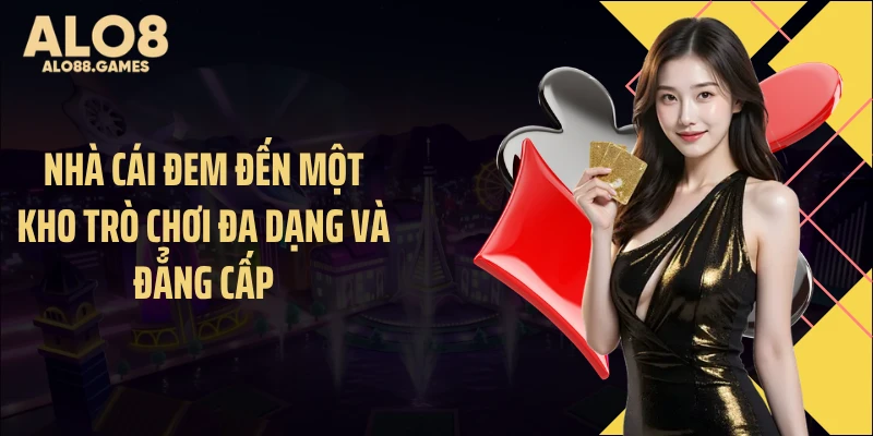 Nhà cái đem đến một kho trò chơi đa dạng và đẳng cấp