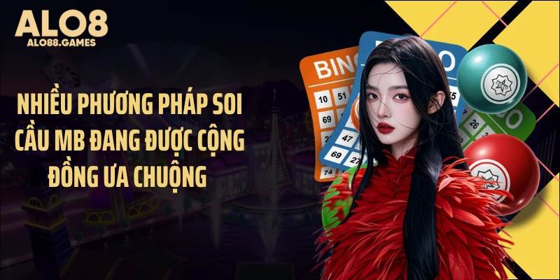 Nhiều phương pháp soi cầu MB đang được cộng đồng ưa chuộng 