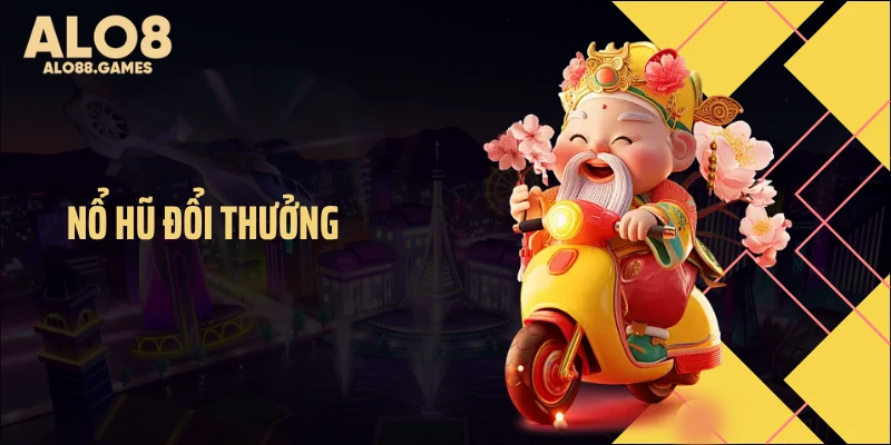 Nổ Hũ Đổi Thưởng Quay Là Dính, Jackpot Khủng Hàng Tỷ Đồng 