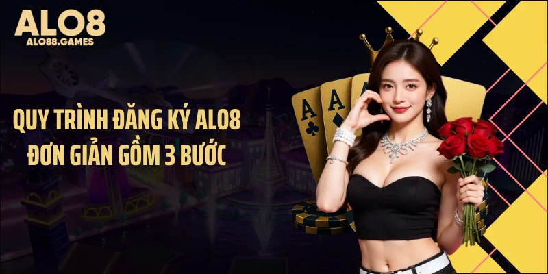 Quy trình đăng ký ALO8 đơn giản gồm 3 bước