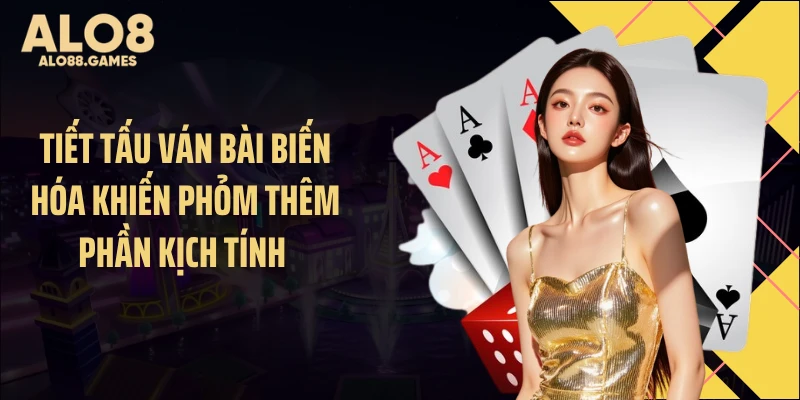 Tiết tấu ván bài biến hóa khiến Phỏm thêm phần kịch tính 